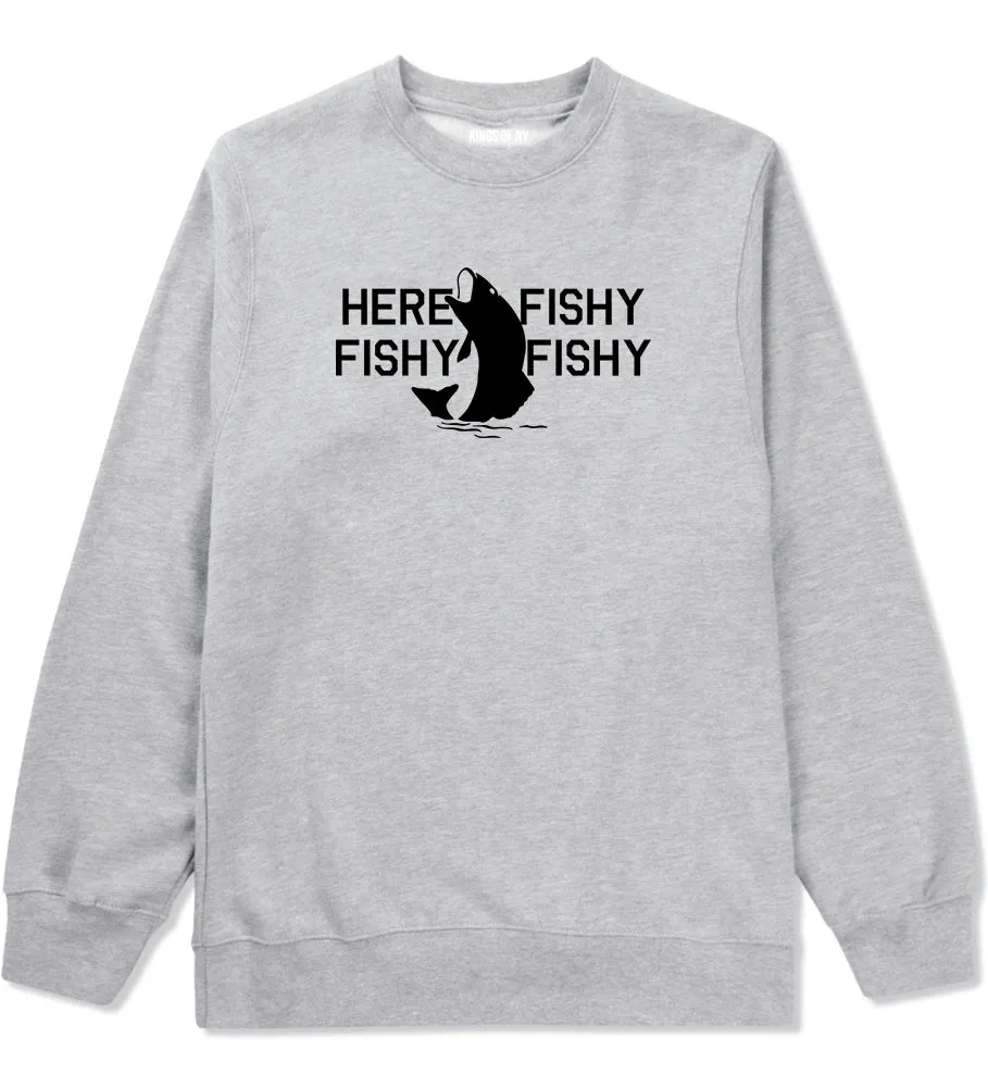 Here Fishy Fishy Fishy Fisherman Mens Crewneck Sweatshirt