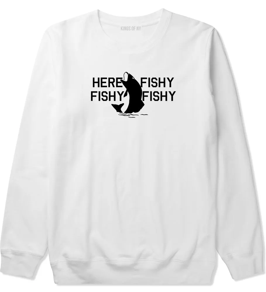 Here Fishy Fishy Fishy Fisherman Mens Crewneck Sweatshirt